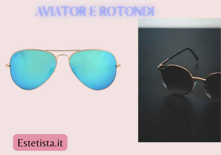 occhiali rotondi e aviator